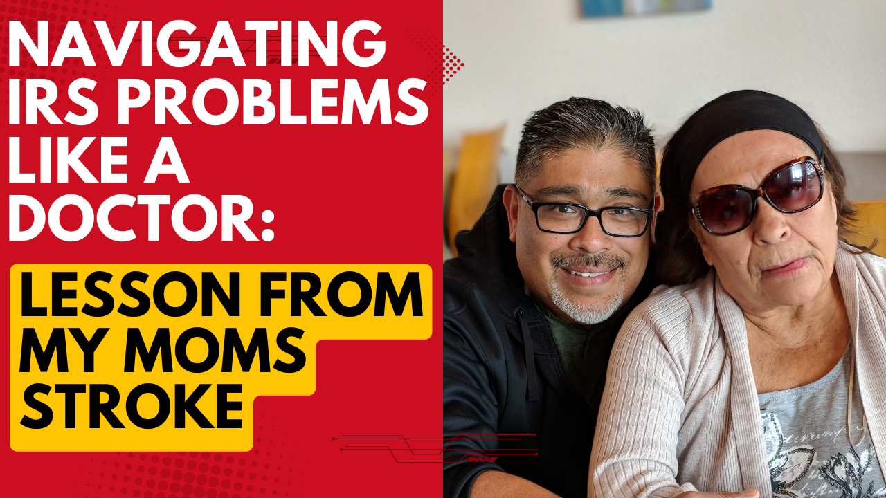 Navigating IRS Tax Problems like a Doctor: Lessons from my Mom’s Stroke